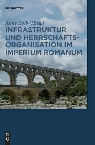 Infrastruktur und Herrschaftsorganisation im Imperium Romanum cover