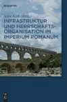 Infrastruktur und Herrschaftsorganisation im Imperium Romanum cover