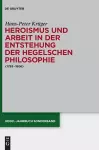 Heroismus und Arbeit in der Entstehung der Hegelschen Philosophie cover