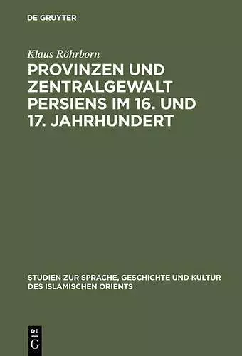 Provinzen und Zentralgewalt Persiens im 16. und 17. Jahrhundert cover