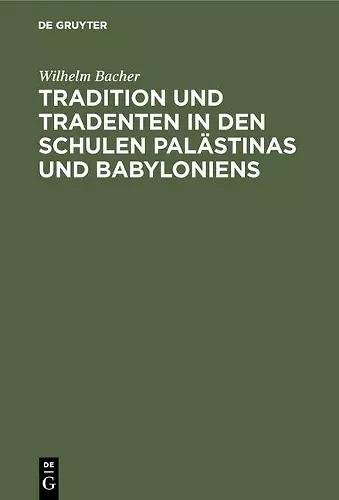 Tradition und Tradenten in den Schulen Palästinas und Babyloniens cover