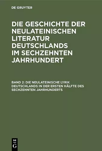 Die neulateinische Lyrik Deutschlands in der ersten Hälfte des sechzehnten Jahrhunderts cover