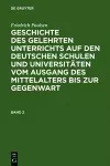 Friedrich Paulsen: Geschichte Des Gelehrten Unterrichts Auf Den Deutschen Schulen Und Universitäten Vom Ausgang Des Mittelalters Bis Zur Gegenwart. Band 2 cover