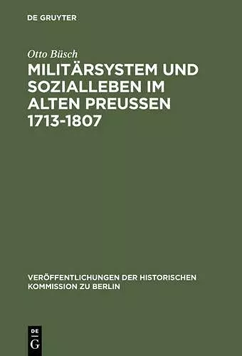 Militärsystem und Sozialleben im Alten Preußen 1713-1807 cover