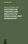 Historische Theorie und Geschichtsforschung der Gegenwart cover