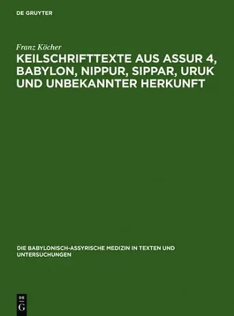 Keilschrifttexte aus Assur 4, Babylon, Nippur, Sippar, Uruk und unbekannter Herkunft cover
