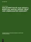 Keilschrifttexte aus Assur 4, Babylon, Nippur, Sippar, Uruk und unbekannter Herkunft cover