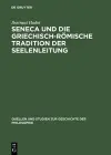 Seneca Und Die Griechisch-Römische Tradition Der Seelenleitung cover