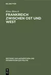 Frankreich zwischen Ost und West cover