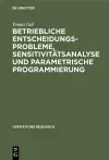 Betriebliche Entscheidungsprobleme, Sensitivitätsanalyse und parametrische Programmierung cover