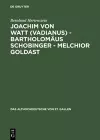 Joachim von Watt (Vadianus) - Bartholomäus Schobinger - Melchior Goldast cover