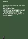 Akten Des 4. Internationalen Kant-Kongresses: Mainz, 6.-10. April 1974, Teil 3: Vorträge cover