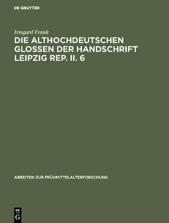 Die althochdeutschen Glossen der Handschrift Leipzig Rep. II. 6 cover