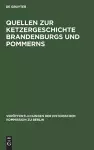 Quellen zur Ketzergeschichte Brandenburgs und Pommerns cover