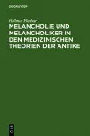 Melancholie und Melancholiker in den medizinischen Theorien der Antike cover