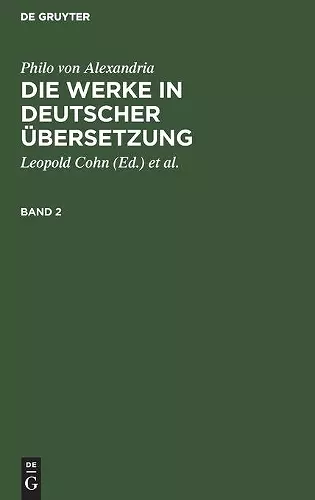Philo Von Alexandria: Die Werke in Deutscher Übersetzung. Band 2 cover