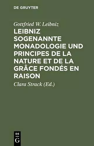 Leibniz Sogenannte Monadologie Und Principes de la Nature Et de la Grâce Fondés En Raison cover
