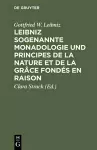 Leibniz Sogenannte Monadologie Und Principes de la Nature Et de la Grâce Fondés En Raison cover