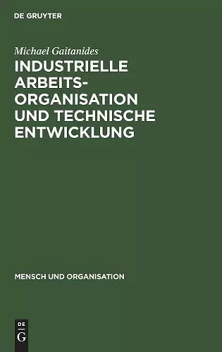 Industrielle Arbeitsorganisation und technische Entwicklung cover