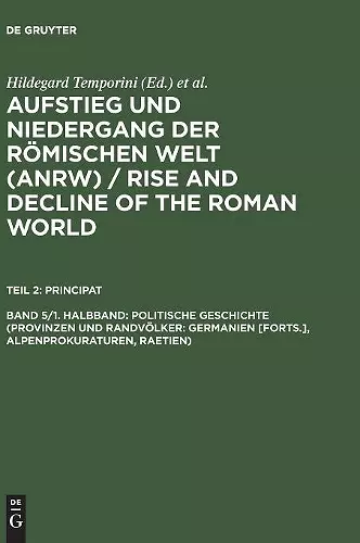 Politische Geschichte (Provinzen Und Randvölker: Germanien [Forts.], Alpenprokuraturen, Raetien) cover