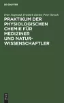 Praktikum der physiologischen Chemie für Mediziner und Naturwissenschaftler cover