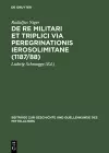 de Re Militari Et Triplici Via Peregrinationis Ierosolimitane (1187/88) cover