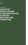 Graphische Darstellungen Und Die Graphische Weiterverarbeitung Der Information cover