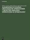 Ausgewählte gynäko-urologische Operationen / Selected Urologic Operations in Gynecology cover