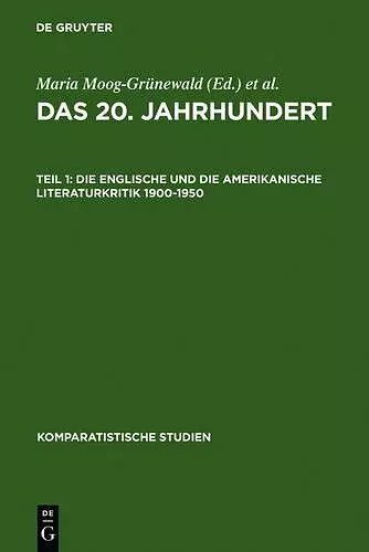 Das 20. Jahrhundert. Teil 1: Die Englische Und Die Amerikanische Literaturkritik 1900-1950 cover