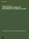 The Mystical Vision of Existence in Classical Islam cover