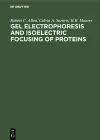 Gel Electrophoresis and Isoelectric Focusing of Proteins cover