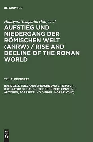 Aufstieg und Niedergang der römischen Welt (ANRW) / Rise and Decline of the Roman World, Band 31/2. Teilband, Sprache und Literatur (Literatur der augusteischen Zeit cover