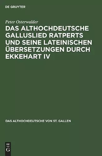 Das Althochdeutsche Galluslied Ratperts Und Seine Lateinischen Übersetzungen Durch Ekkehart IV cover