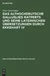 Das Althochdeutsche Galluslied Ratperts Und Seine Lateinischen Übersetzungen Durch Ekkehart IV cover