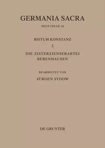 Germania Sacra, Bd 16, Das Bistum Konstanz 2. Die Zisterzienserabtei Bebenhausen cover