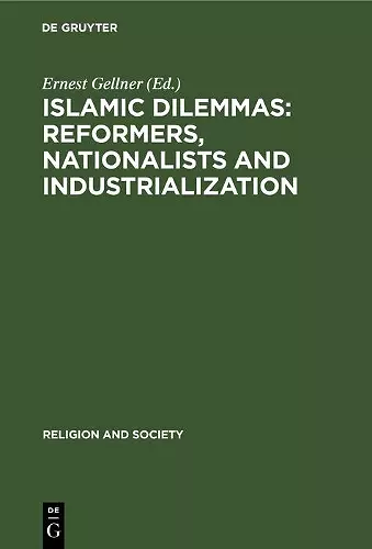 Islamic Dilemmas: Reformers, Nationalists and Industrialization cover