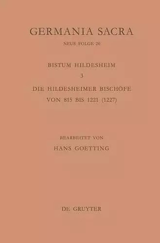 Die Bistümer der Kirchenprovinz Mainz. Das Bistum Hildesheim 3. Die Hildesheimer Bischöfe von 815 bis 1221 (1227) cover