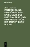Zeitrechnung der römischen Kaiserzeit, des Mittelalters und der Neuzeit für die Jahre 1-2000 n. Chr. cover