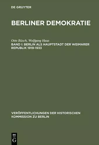 Berliner Demokratie, Band I, Berlin als Hauptstadt der Weimarer Republik 1919-1933 cover