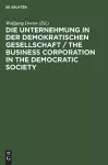 Die Unternehmung in der demokratischen Gesellschaft / The business corporation in the democratic society cover