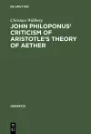 John Philoponus' Criticism of Aristotle's Theory of Aether cover