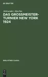 Das Grossmeister-Turnier New York 1924 cover
