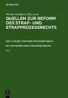 Quellen Zur Reform Des Straf- Und Strafprozeßrechts. Abt. II: Ns-Zeit (1933-1939) Strafgesetzbuch. Band 1: Entwürfe Eines Strafgesetzbuchs. Teil 2 cover