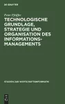 Technologische Grundlage, Strategie und Organisation des Informationsmanagements cover