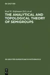 The Analytical and Topological Theory of Semigroups cover