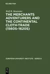 The Merchants Adventurers and the Continental Cloth-trade (1560s–1620s) cover