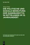 Die Politische Und Soziale Bedeutung Der Naqsbandiyya in Mittelasien Im 15. Jahrhundert cover