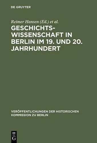 Geschichtswissenschaft in Berlin Im 19. Und 20. Jahrhundert cover