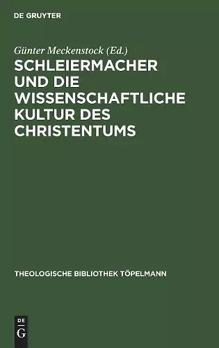 Schleiermacher und die wissenschaftliche Kultur des Christentums cover