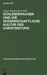Schleiermacher und die wissenschaftliche Kultur des Christentums cover
